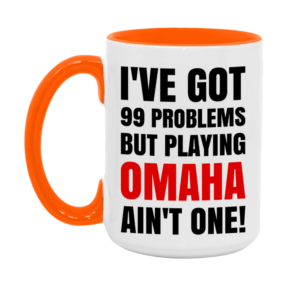 Funny Card Game Mug – 99 Problems But Playing Omaha Ain’t One