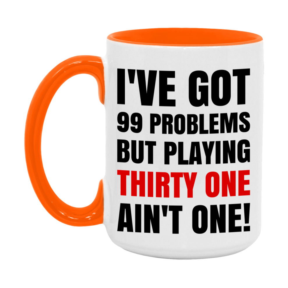 Funny Card Game Mug – 99 Problems But Playing Thirty One Ain’t One
