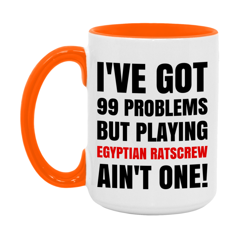 Funny Card Game Mug – 99 Problems But Playing Egyptian Ratscrew Ain’t One