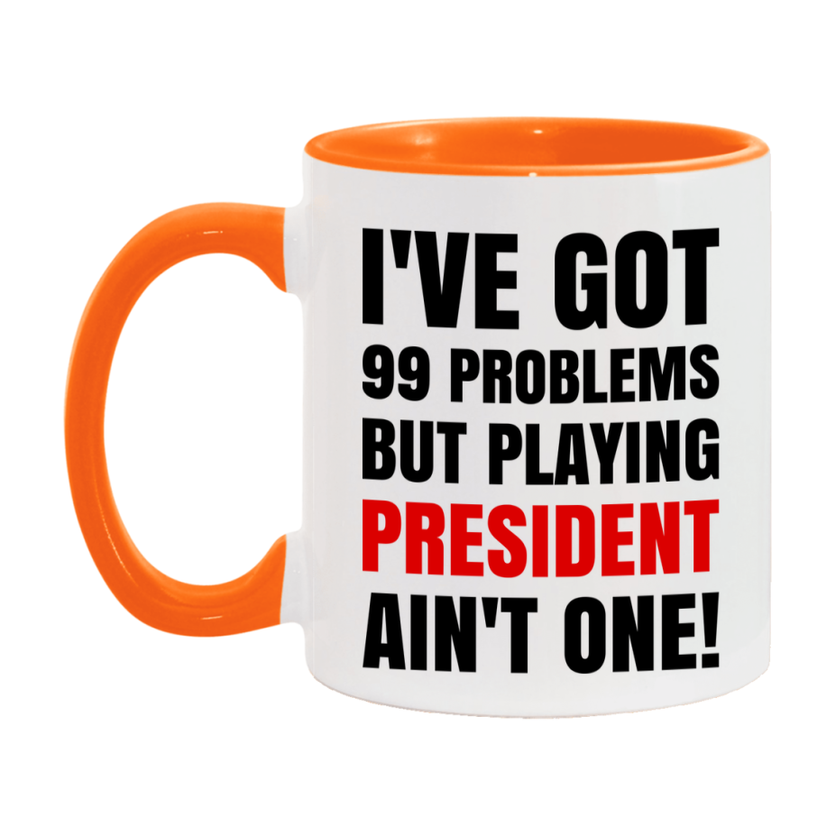Funny Card Game Mug – 99 Problems But Playing President Ain’t One