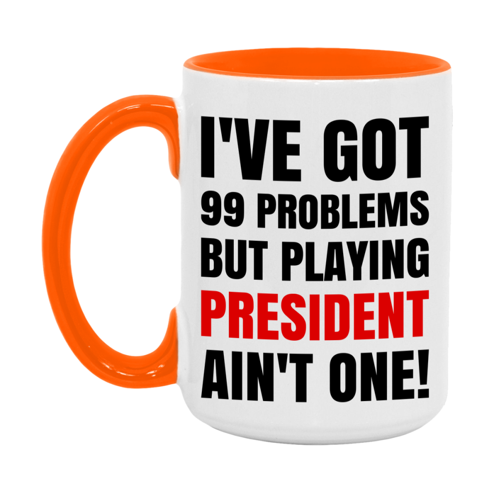 Funny Card Game Mug – 99 Problems But Playing President Ain’t One
