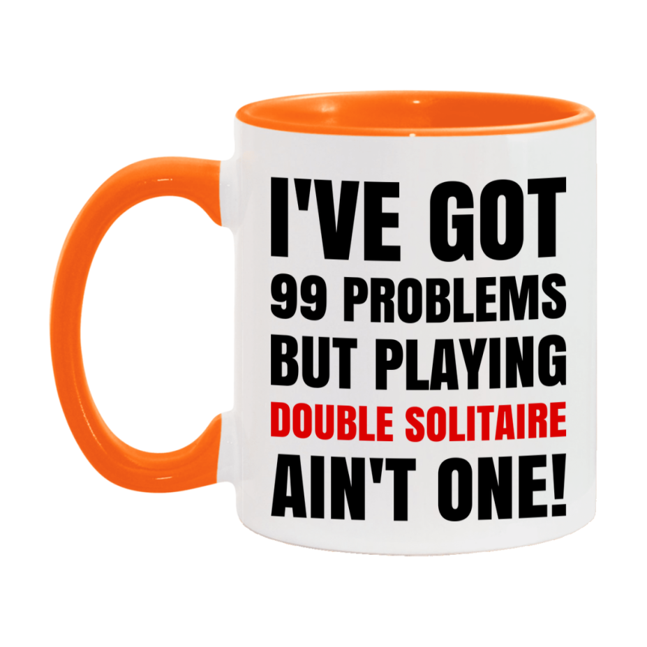 Funny Card Game Mug – 99 Problems But Playing Double Solitaire Ain’t One