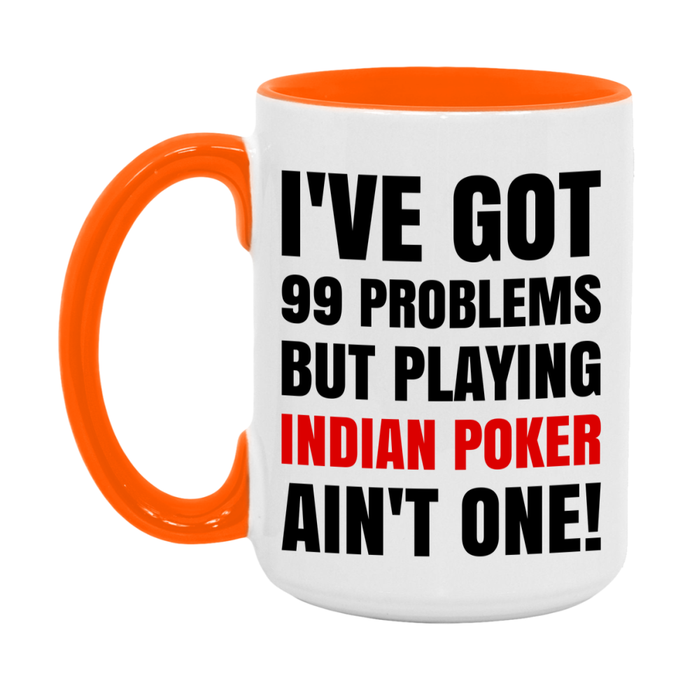 Funny Card Game Mug – 99 Problems But Playing Indian Poker Ain’t One
