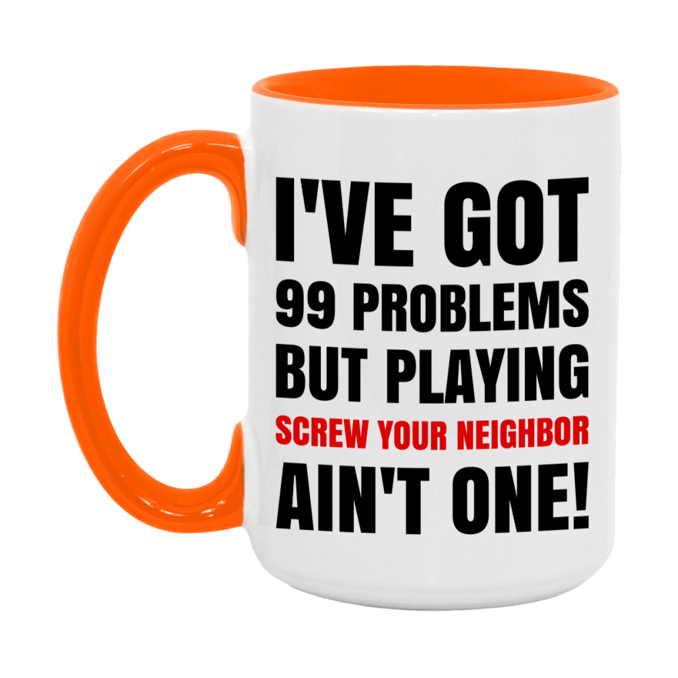 Funny Card Game Mug – 99 Problems But Playing Screw Your Neighbor Ain’t One