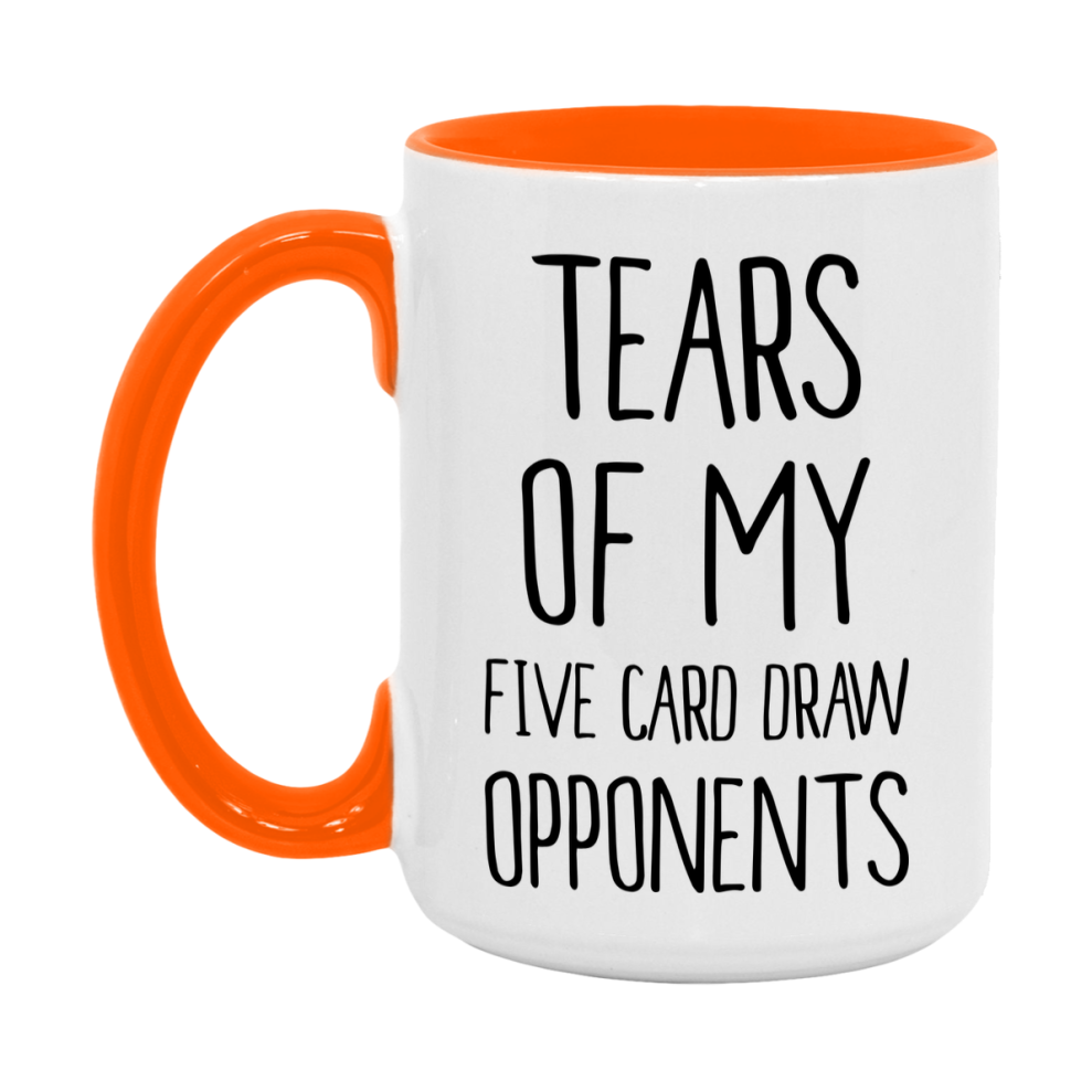 Funny Five Card Draw Mug – “Tears Of My Five Card Draw Opponents” – 11Oz Or 15Oz Coffee Cup