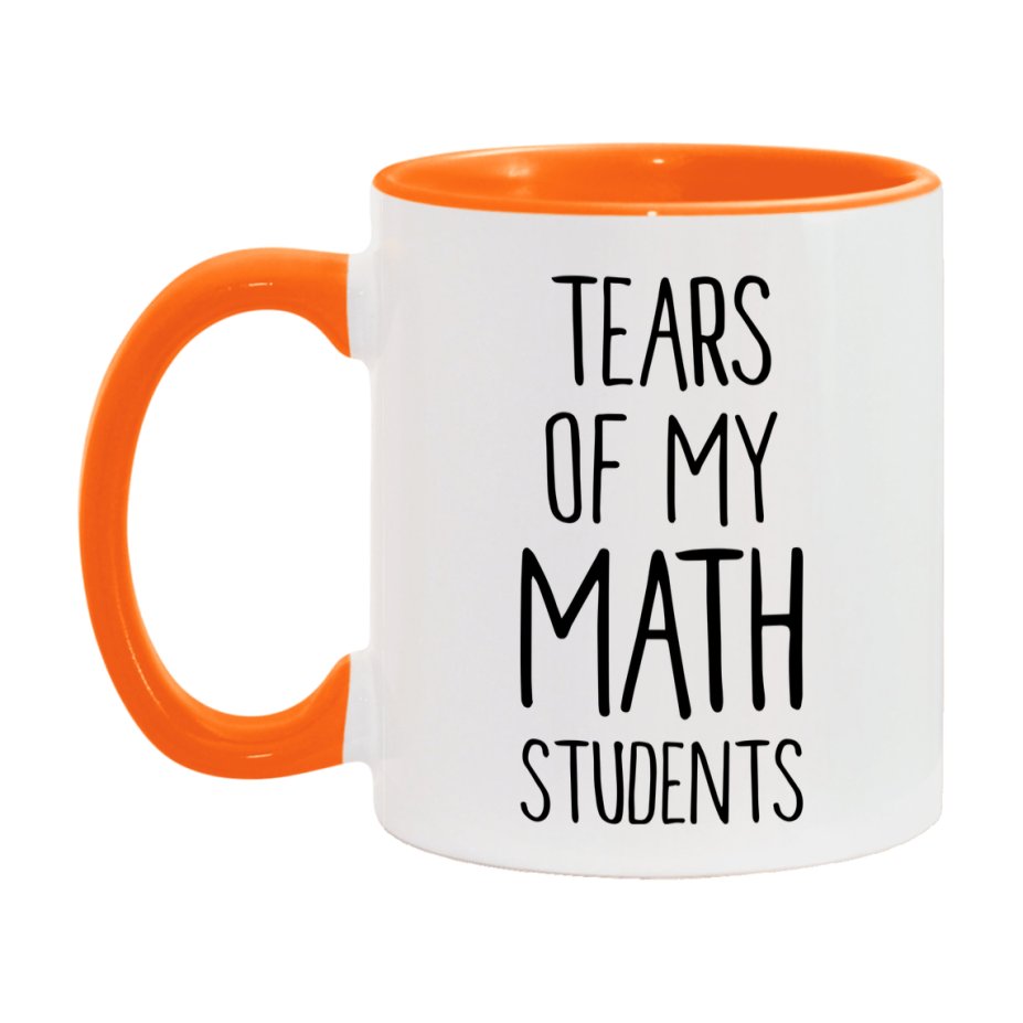 Funny Teacher Mug - "Tears Of My Math Students" - 11Oz Or 15Oz Ceramic Coffee Cup