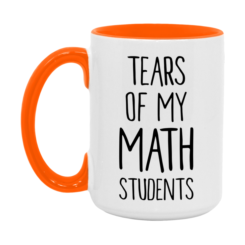 Funny Teacher Mug - "Tears Of My Math Students" - 11Oz Or 15Oz Ceramic Coffee Cup
