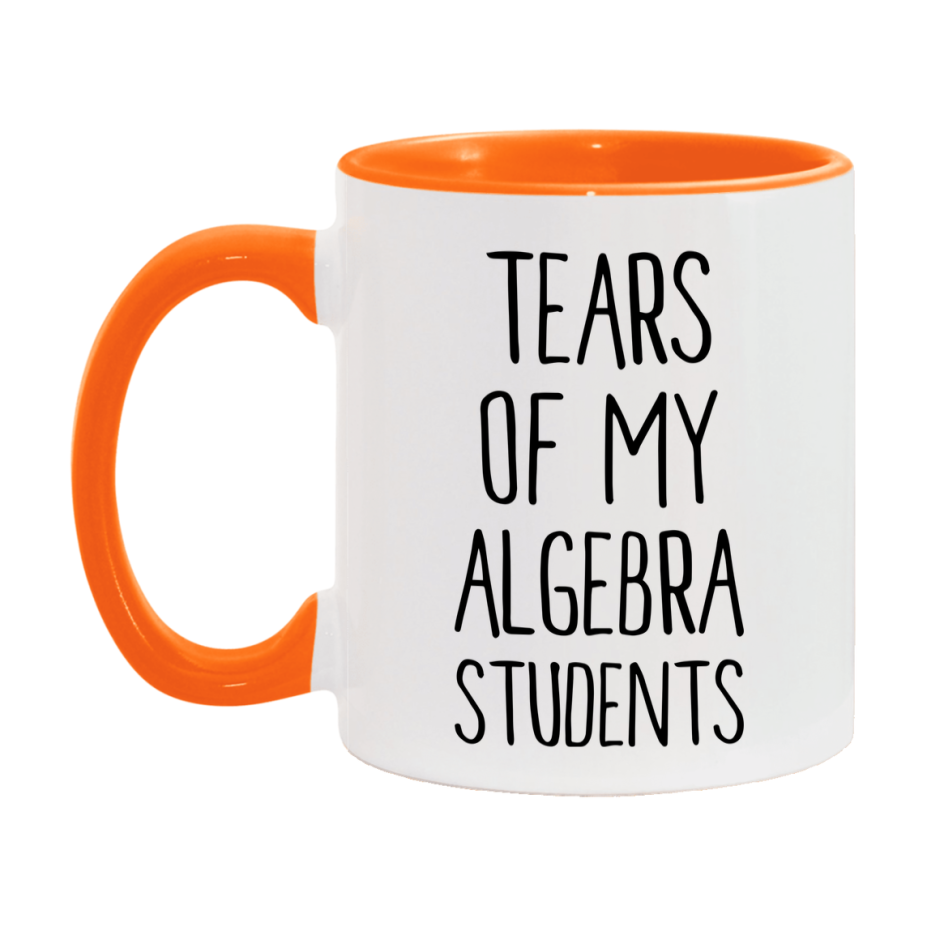Funny Teacher Mug - "Tears Of My Algebra Students" - 11Oz Or 15Oz Ceramic Coffee Cup