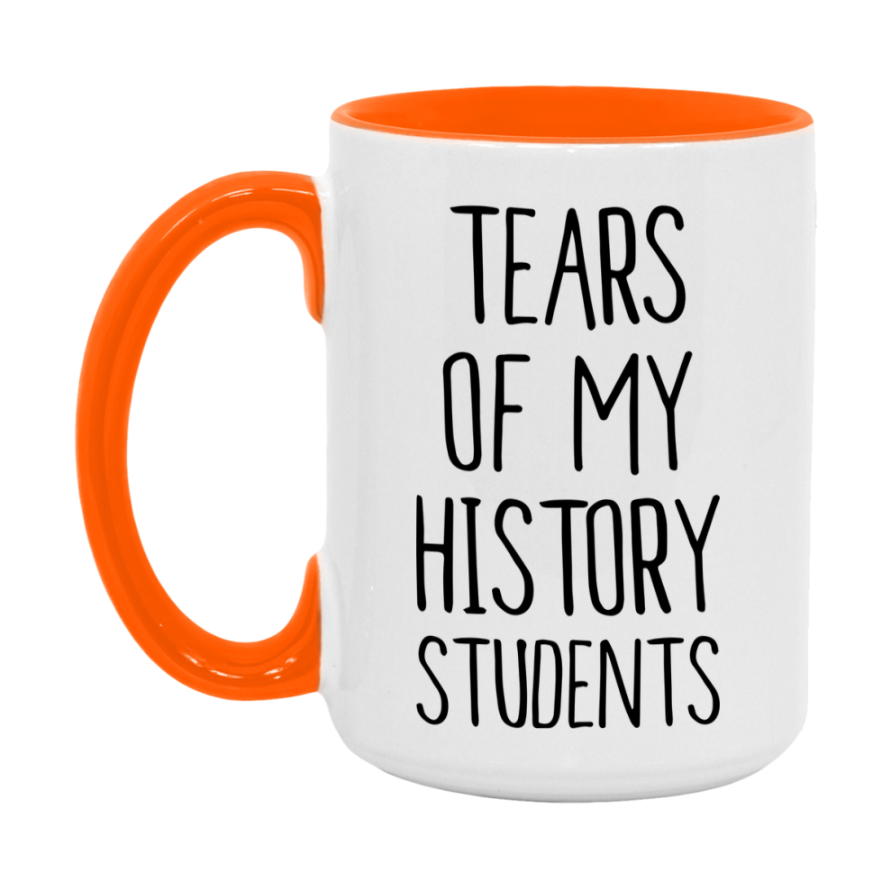 Funny Teacher Mug - "Tears Of My History Students" - 11Oz Or 15Oz Ceramic Coffee Cup