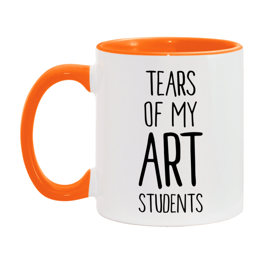 Funny Teacher Mug - "Tears Of My Art Students" - 11Oz Or 15Oz Ceramic Coffee Cup
