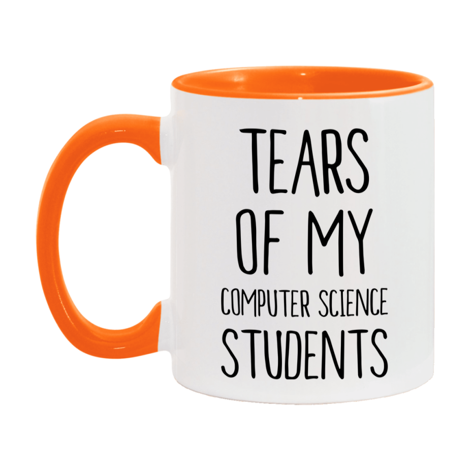 Funny Teacher Mug - "Tears Of My Computer Science Students" - 11Oz Or 15Oz Ceramic Coffee Cup