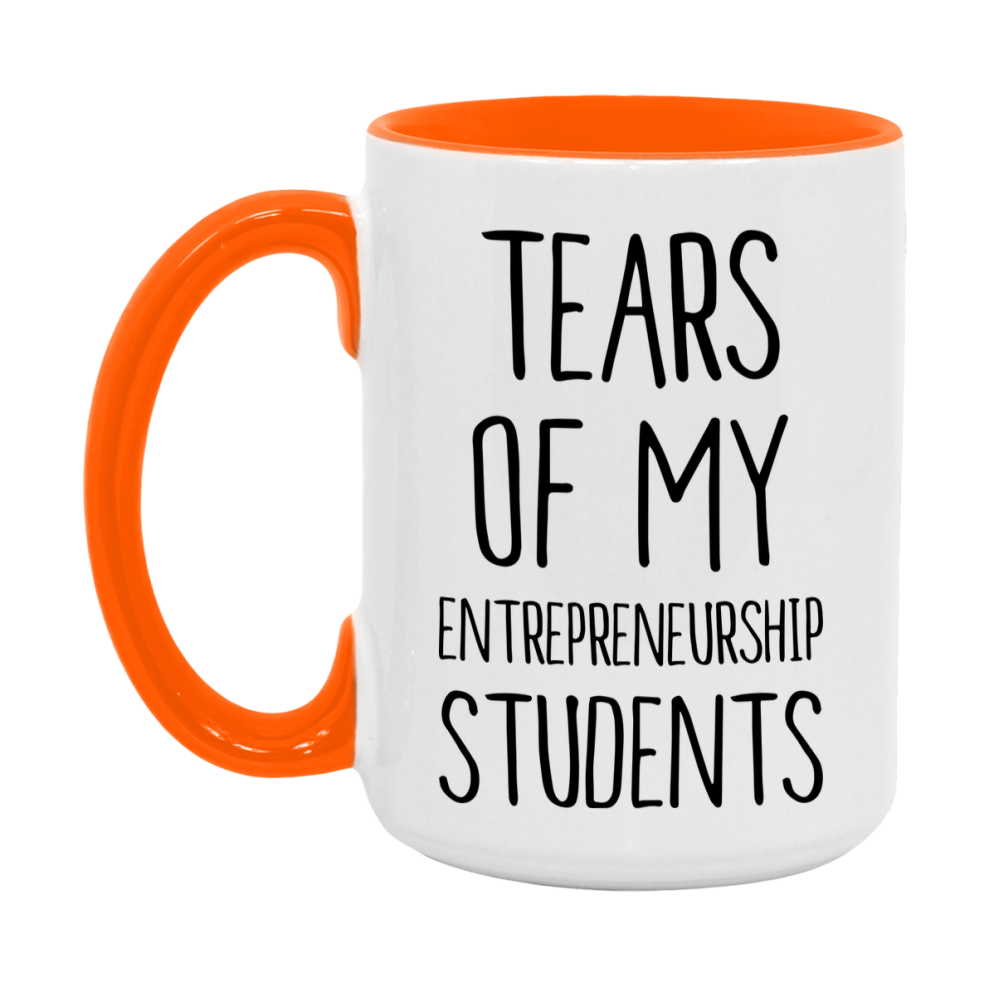 Funny Teacher Mug - "Tears Of My Entrepreneurship Students" - 11Oz Or 15Oz Ceramic Coffee Cup