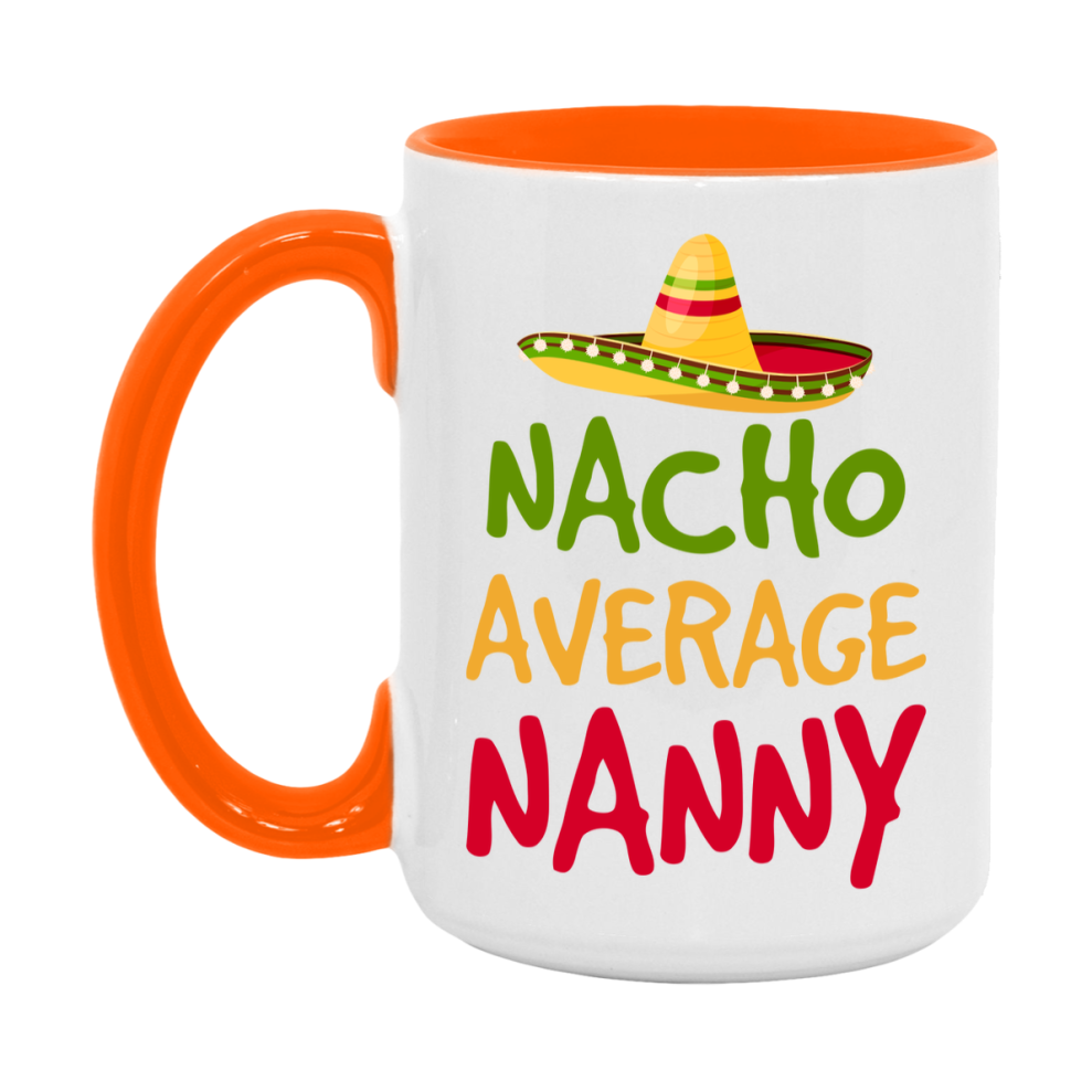 Nacho Average Nanny Mug – Funny Ceramic Coffee Cup Gift For Nanny