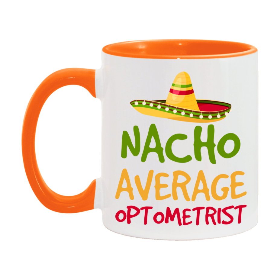 Nacho Average Optometrist Mug – Funny Ceramic Coffee Cup Gift For Optometrist