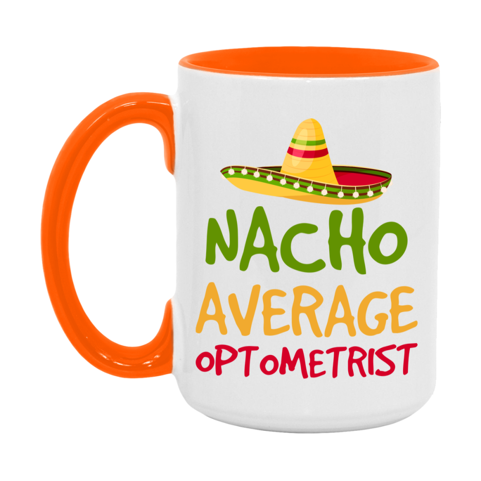 Nacho Average Optometrist Mug – Funny Ceramic Coffee Cup Gift For Optometrist