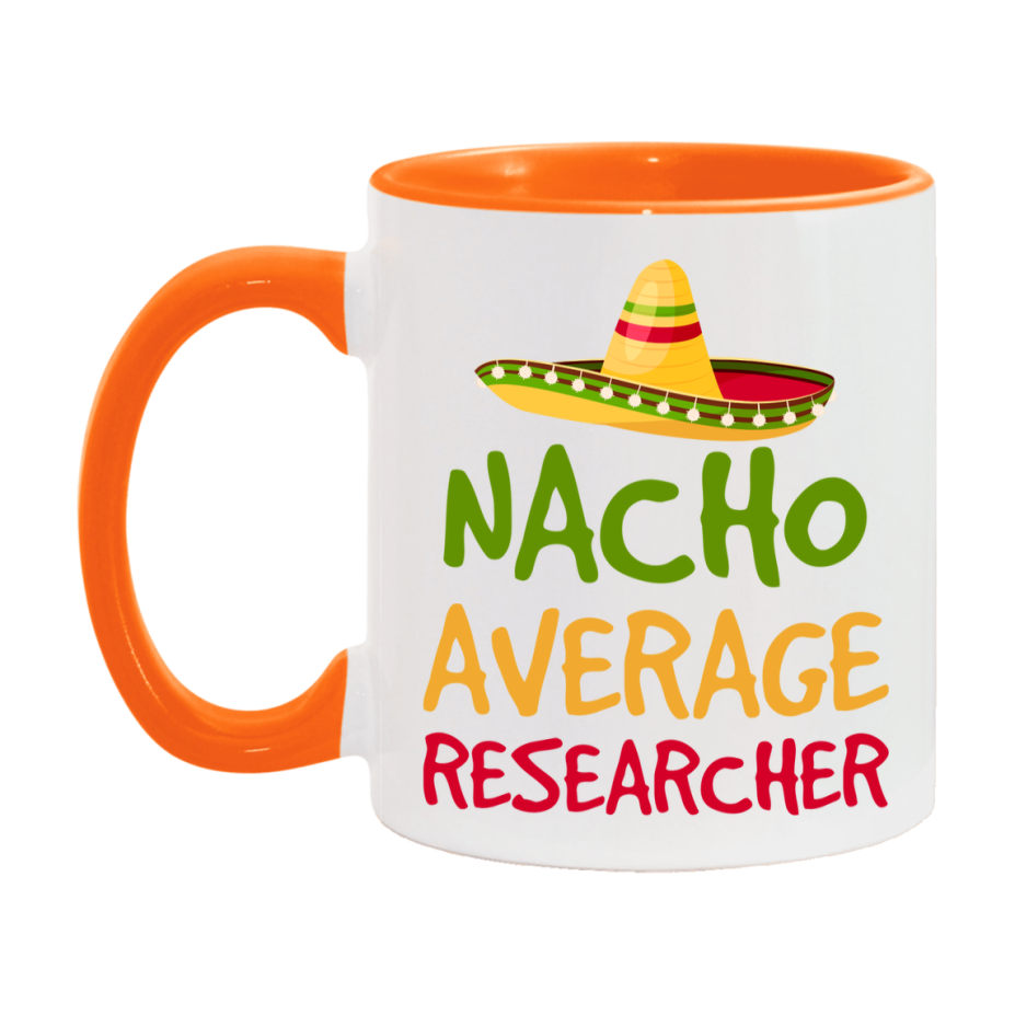 Nacho Average Researcher Mug – Funny Ceramic Coffee Cup Gift For Researcher
