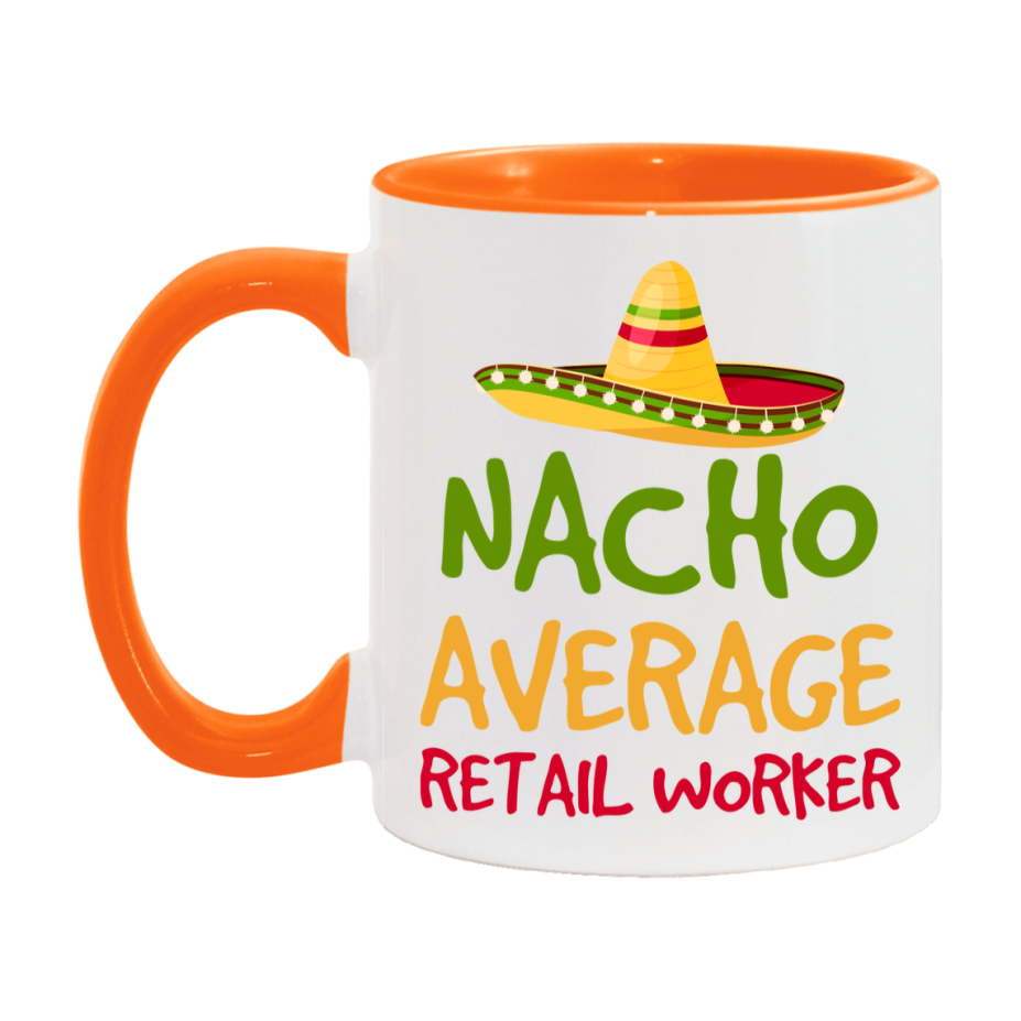 Nacho Average Retail Worker Mug – Funny Ceramic Coffee Cup Gift For Retail Worker