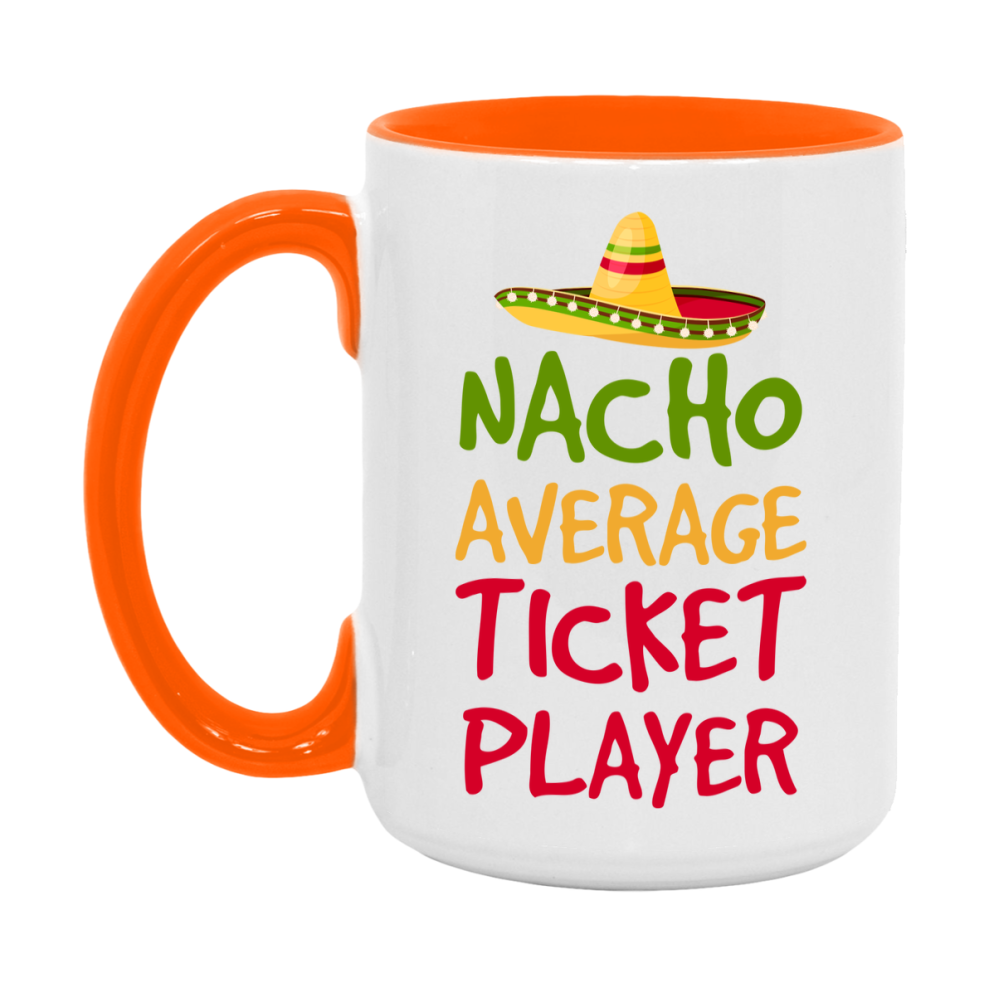 Funny Nacho Average Ticket Player Mug – 11Oz Or 15Oz White Ceramic Coffee Cup For Ticket Players