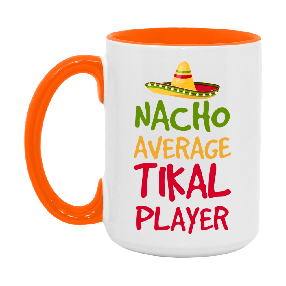 Funny Nacho Average Tikal Player Mug – 11Oz Or 15Oz White Ceramic Coffee Cup For Tikal Players