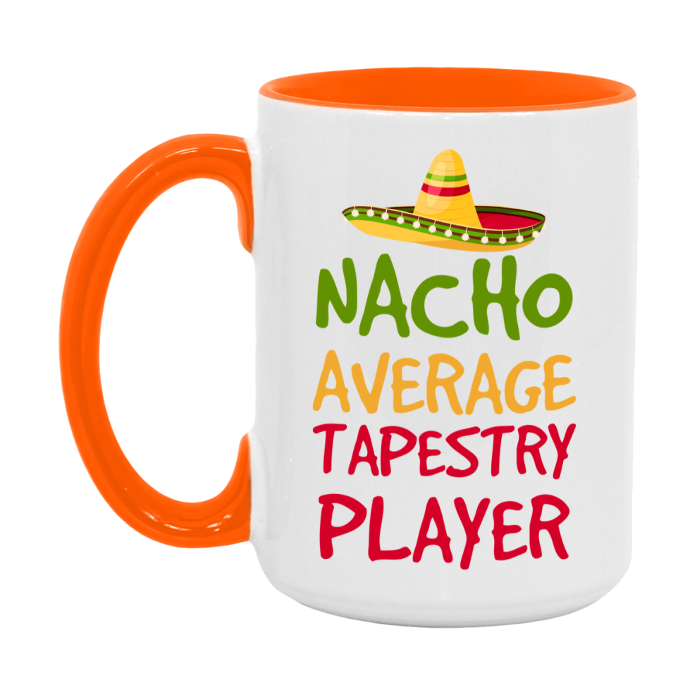 Funny Nacho Average Tapestry Player Mug – 11Oz Or 15Oz White Ceramic Coffee Cup For Tapestry Players