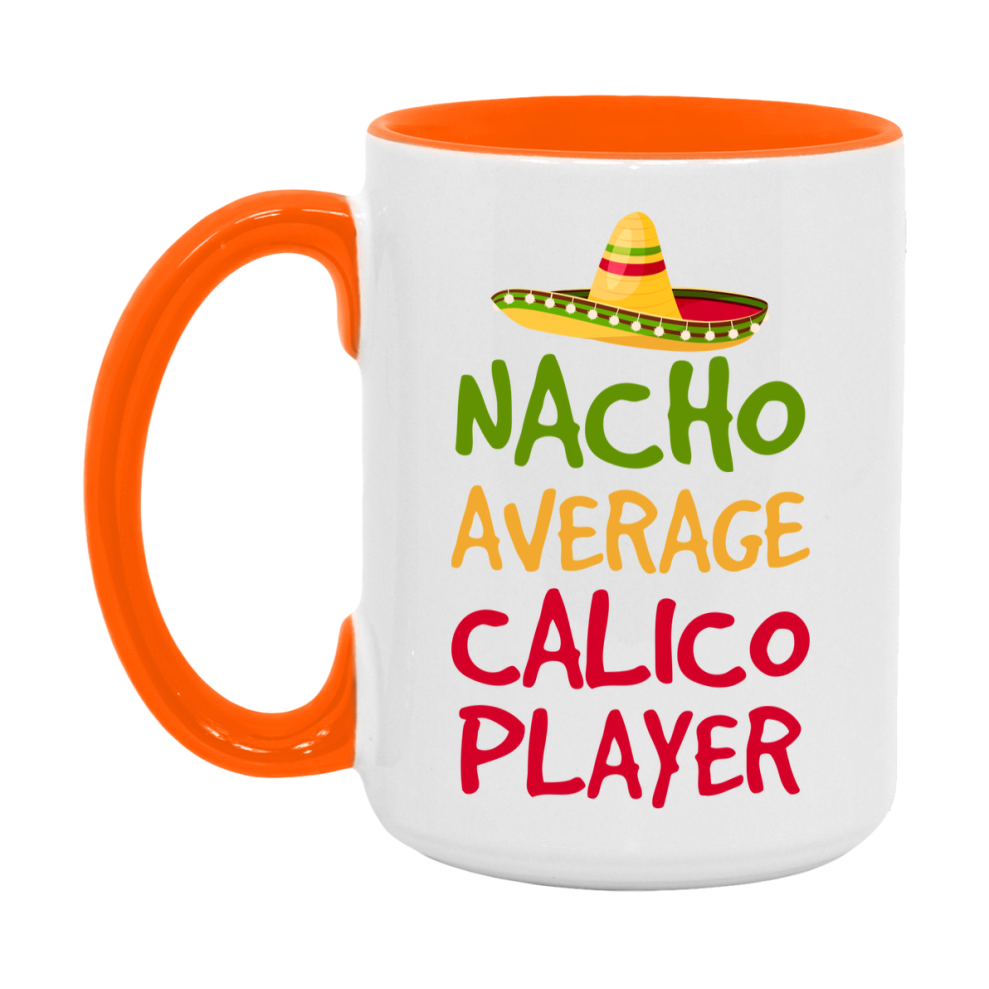 Funny Nacho Average Calico Player Mug – 11Oz Or 15Oz White Ceramic Coffee Cup For Calico Players