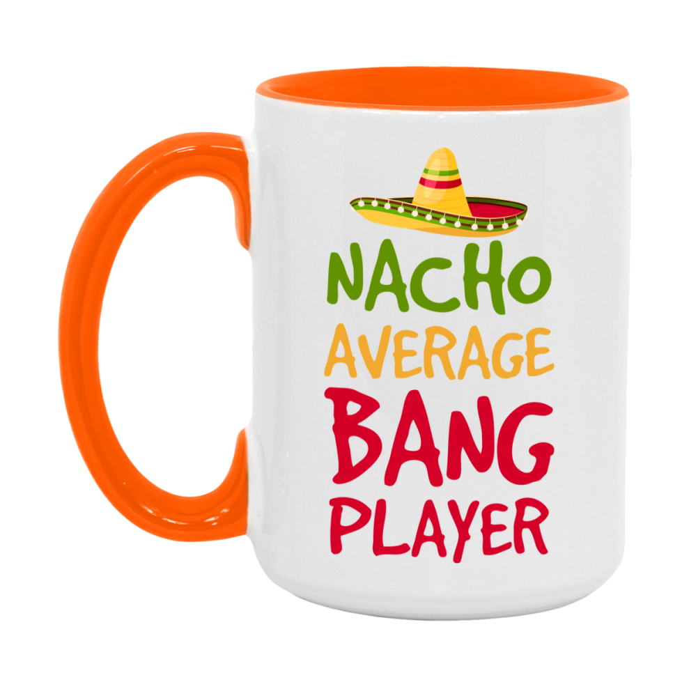 Funny Nacho Average Bang Player Mug – 11Oz Or 15Oz Ceramic Coffee Cup For Card Game Lovers