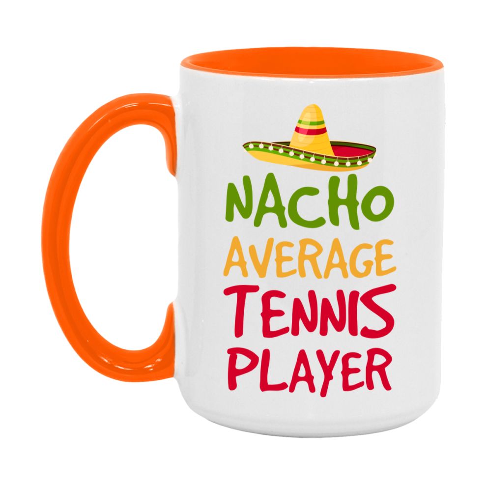Funny Tennis Player Coffee Mug - “Nacho Average Tennis Player” - 11Oz/15Oz Ceramic Mug
