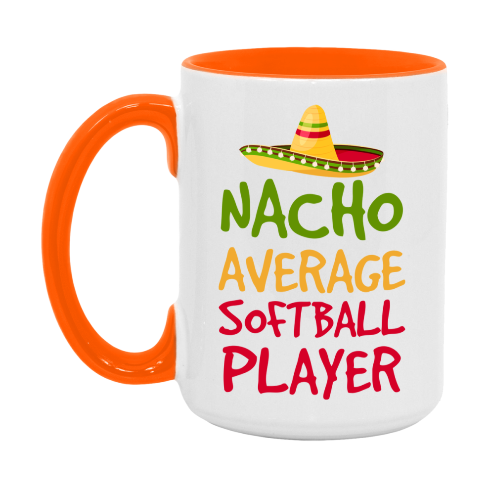 Funny Softball Player Coffee Mug - “Nacho Average Softball Player” - 11Oz/15Oz Ceramic Mug