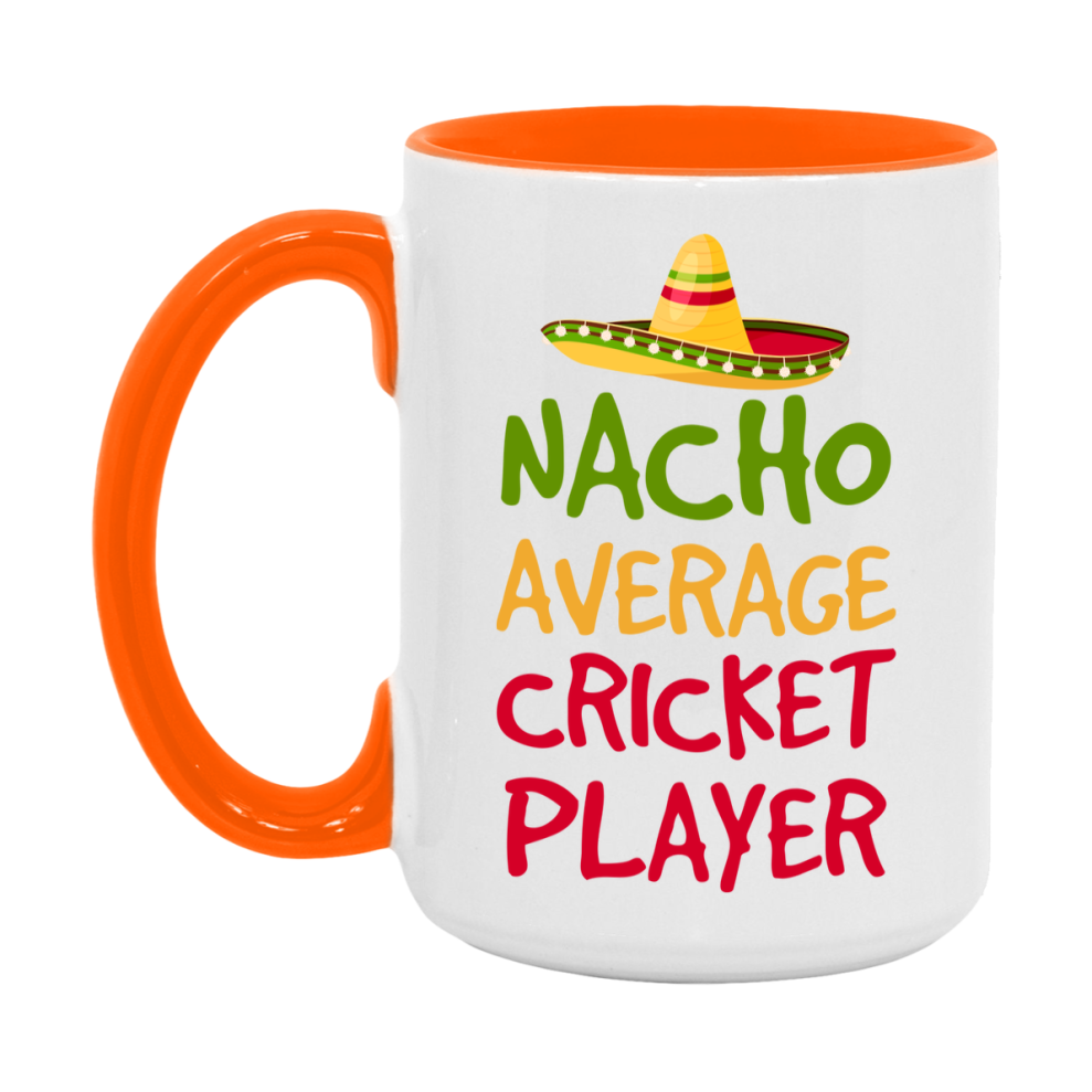 Funny Cricket Player Coffee Mug - “Nacho Average Cricket Player” - 11Oz/15Oz Ceramic Mug