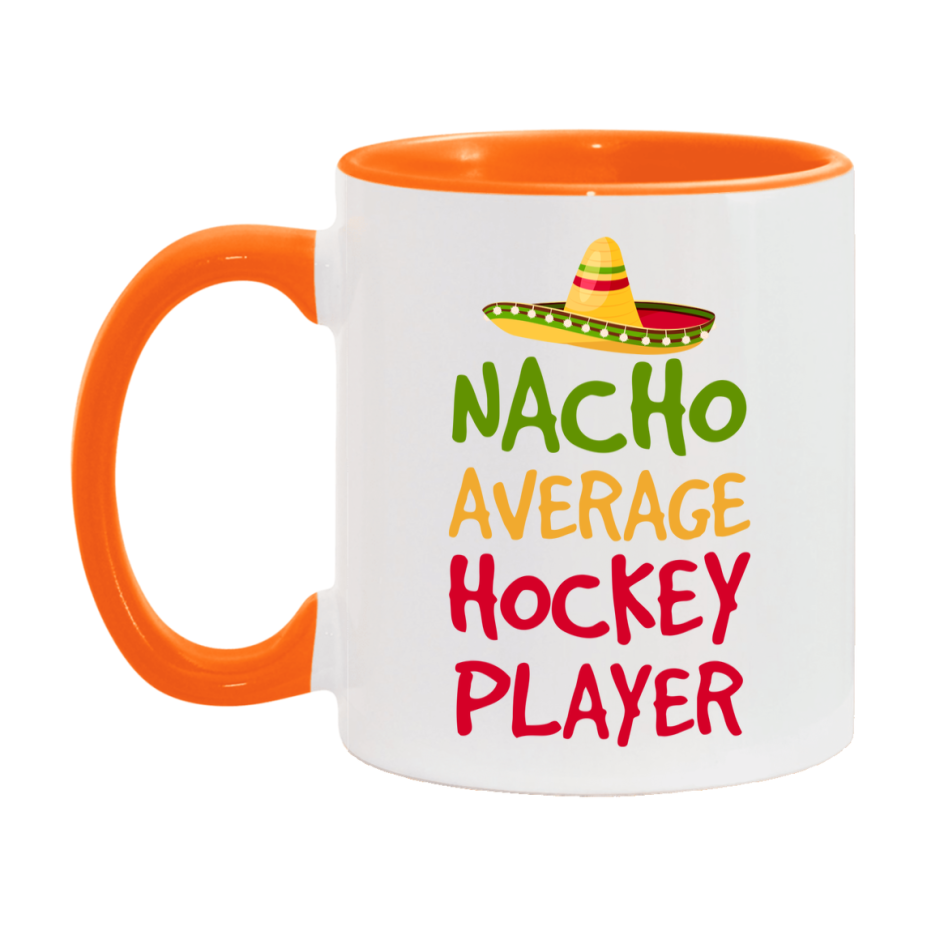 Funny Hockey Player Coffee Mug - “Nacho Average Hockey Player” - 11Oz/15Oz Ceramic Mug