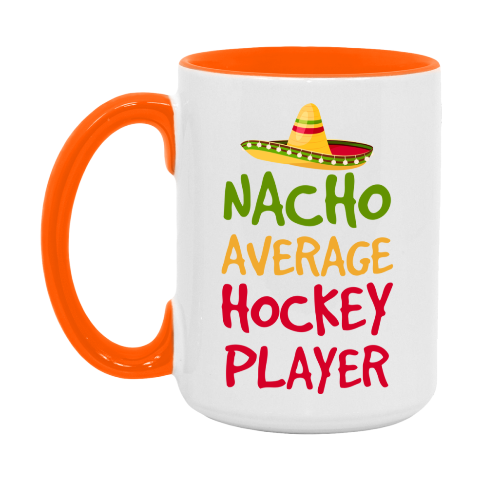 Funny Hockey Player Coffee Mug - “Nacho Average Hockey Player” - 11Oz/15Oz Ceramic Mug