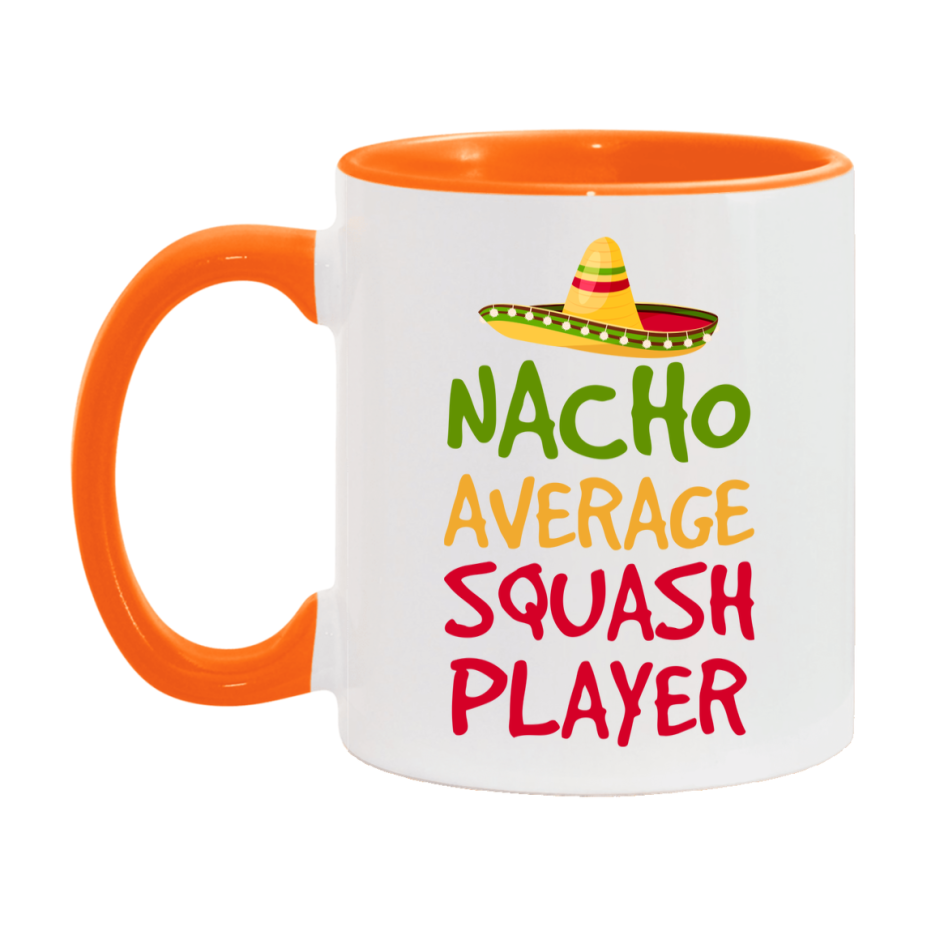 Funny Squash Player Coffee Mug - “Nacho Average Squash Player” - 11Oz/15Oz Ceramic Mug