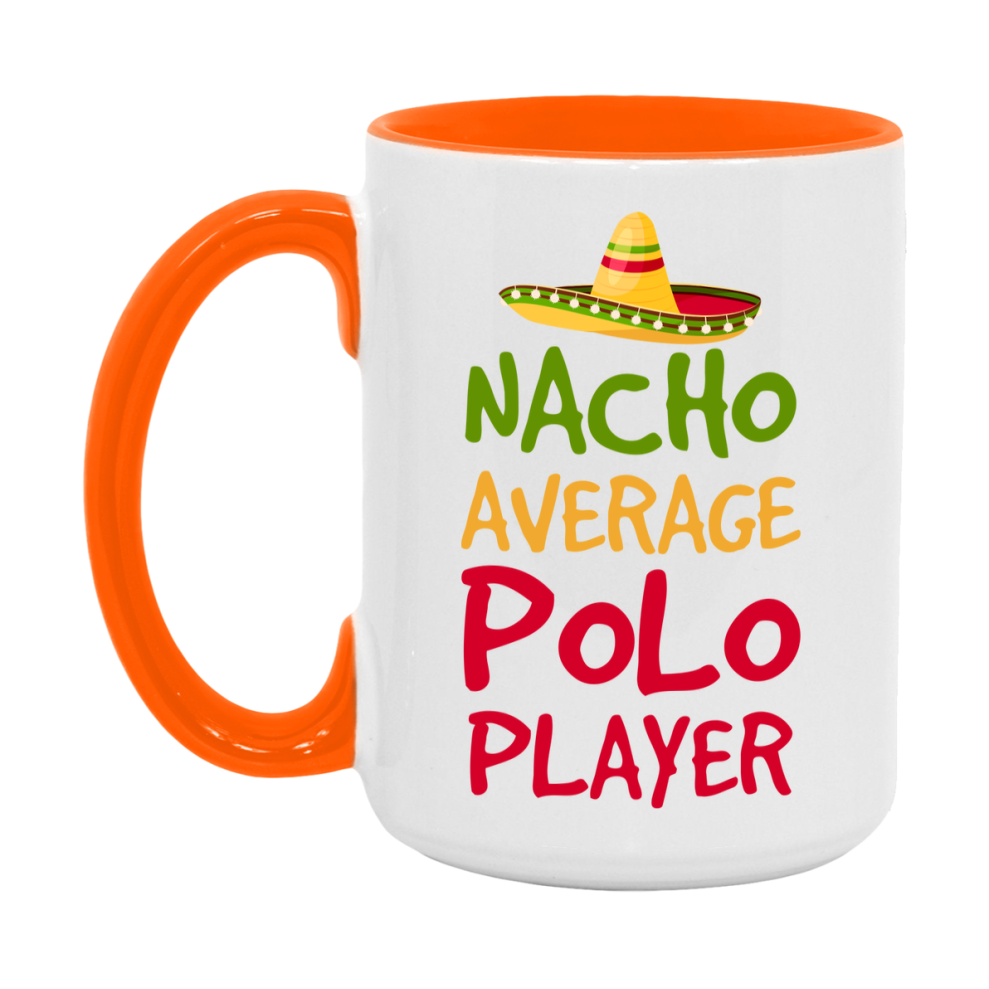 Funny Polo Player Coffee Mug - “Nacho Average Polo Player” - 11Oz/15Oz Ceramic Mug