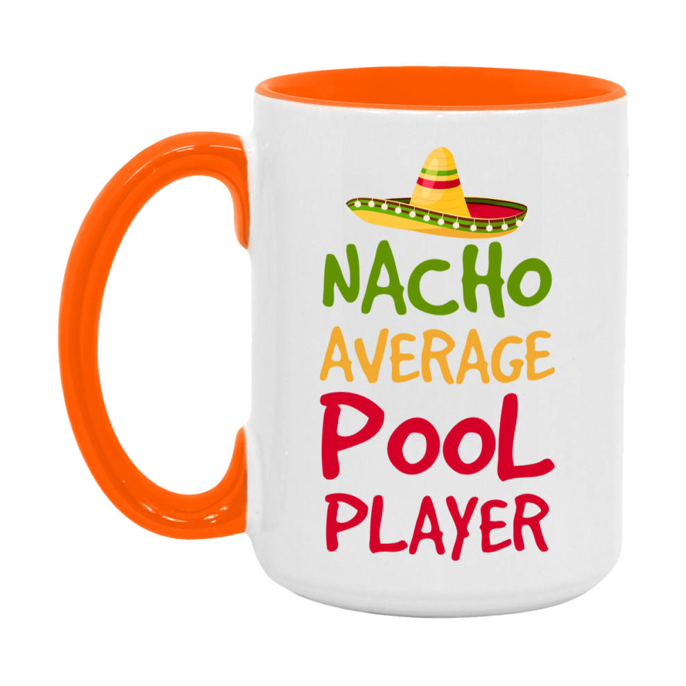 Funny Pool Player Coffee Mug - “Nacho Average Pool Player” - 11Oz/15Oz Ceramic Mug