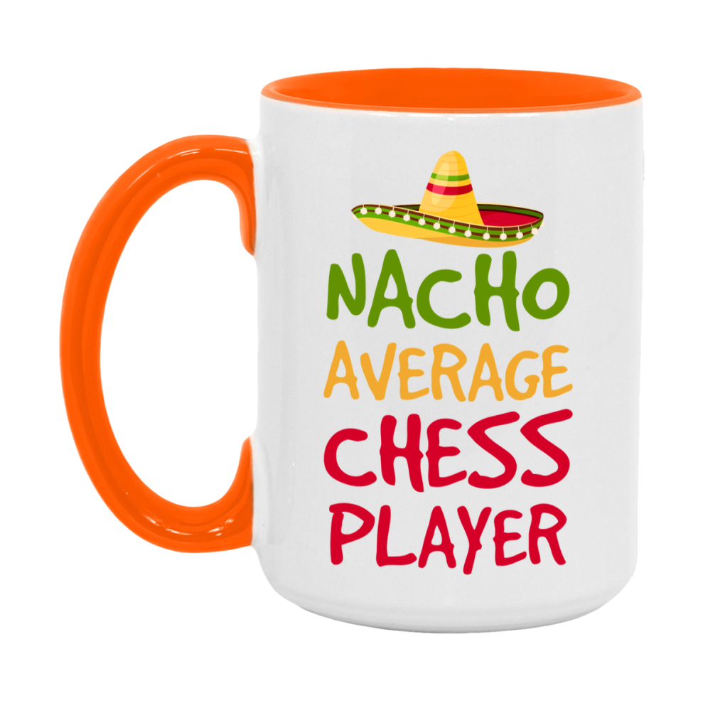 Funny Chess Player Coffee Mug - “Nacho Average Chess Player” - 11Oz/15Oz Ceramic Mug