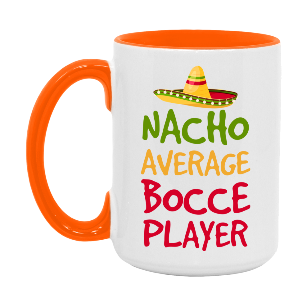 Funny Bocce Player Coffee Mug - “Nacho Average Bocce Player” - 11Oz/15Oz Ceramic Mug