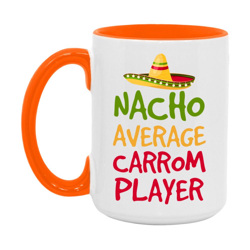 Funny Carrom Player Coffee Mug - “Nacho Average Carrom Player” - 11Oz/15Oz Ceramic Mug