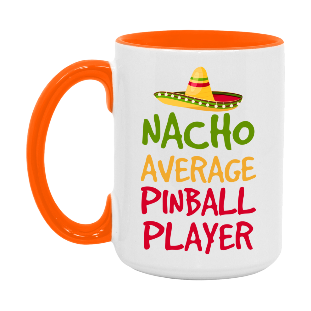 Funny Pinball Player Coffee Mug - “Nacho Average Pinball Player” - 11Oz/15Oz Ceramic Mug