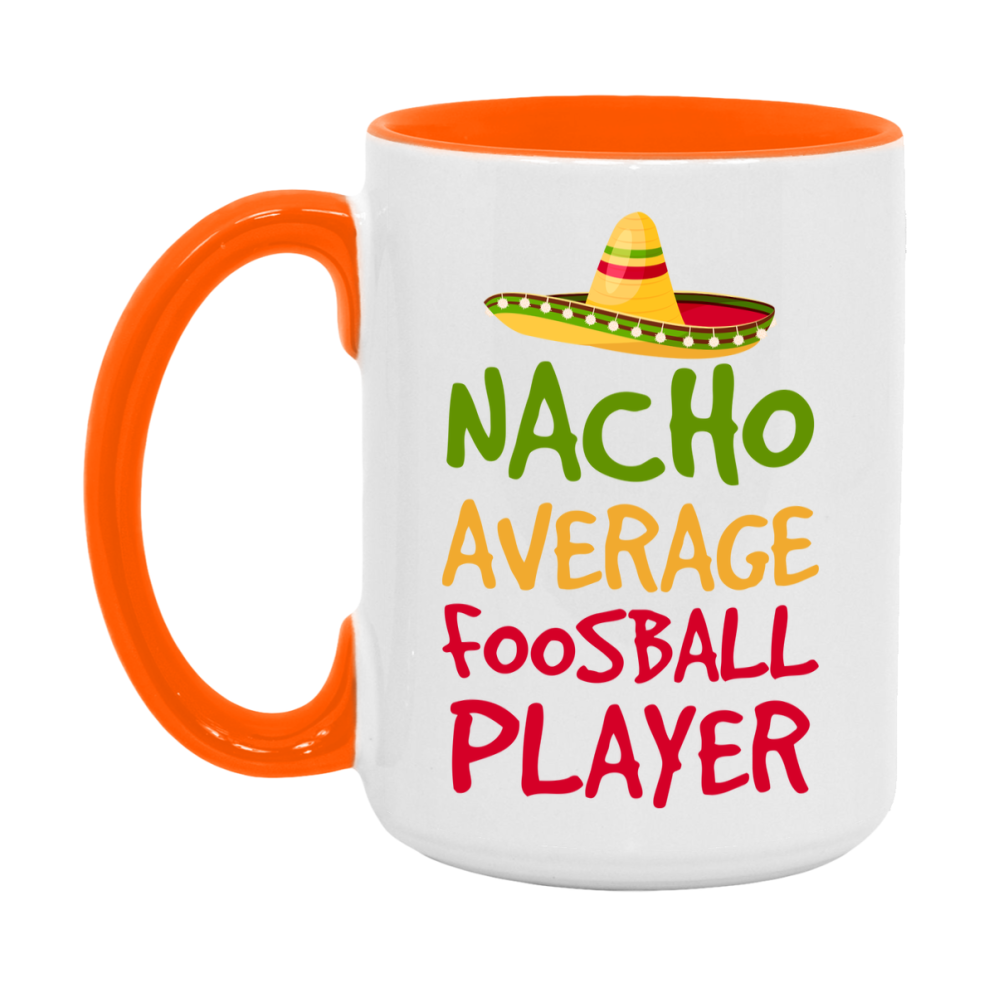 Funny Foosball Player Coffee Mug - “Nacho Average Foosball Player” - 11Oz/15Oz Ceramic Mug