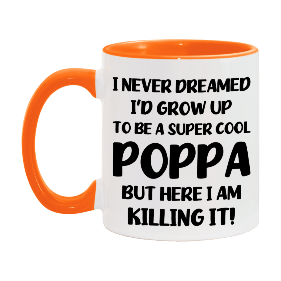 Funny Poppa Mug - "I Never Dreamed I'd Grow Up To Be A Super Cool Poppa" - White Ceramic Coffee Cup (11Oz Or 15Oz