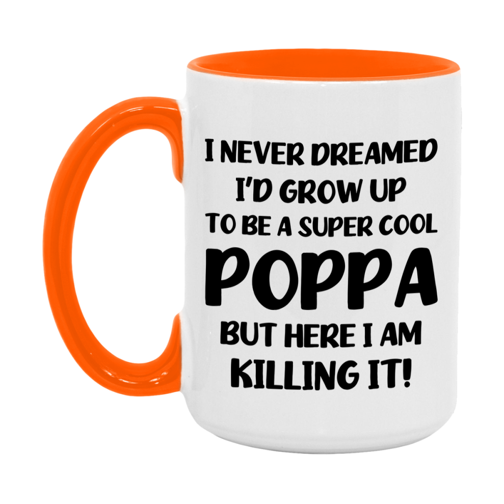 Funny Poppa Mug - "I Never Dreamed I'd Grow Up To Be A Super Cool Poppa" - White Ceramic Coffee Cup (11Oz Or 15Oz