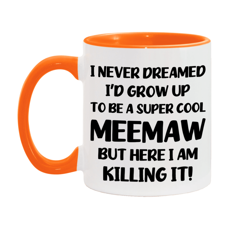 Funny Meemaw Mug - "I Never Dreamed I'd Grow Up To Be A Super Cool Meemaw" - White Ceramic Coffee Cup (11Oz Or 15Oz