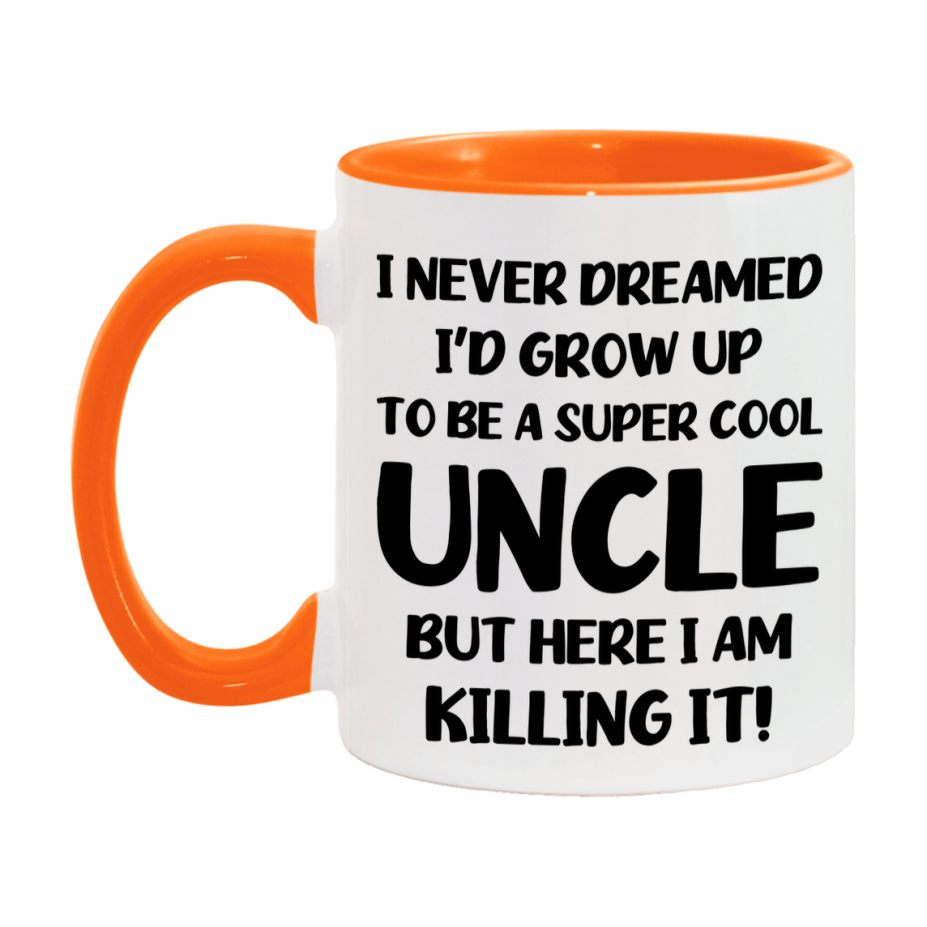 Funny Uncle Mug - "I Never Dreamed I'd Grow Up To Be A Super Cool Uncle" - White Ceramic Coffee Cup (11Oz Or 15Oz