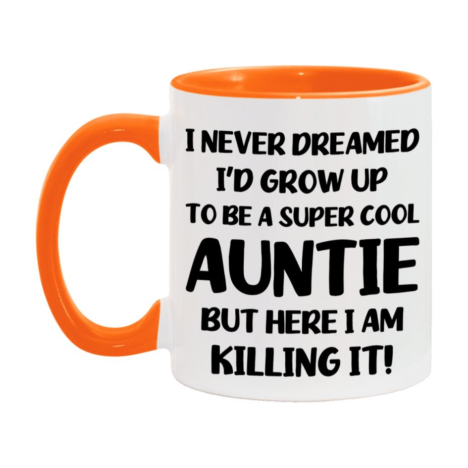 Funny Auntie Mug - "I Never Dreamed I'd Grow Up To Be A Super Cool Auntie" - White Ceramic Coffee Cup (11Oz Or 15Oz