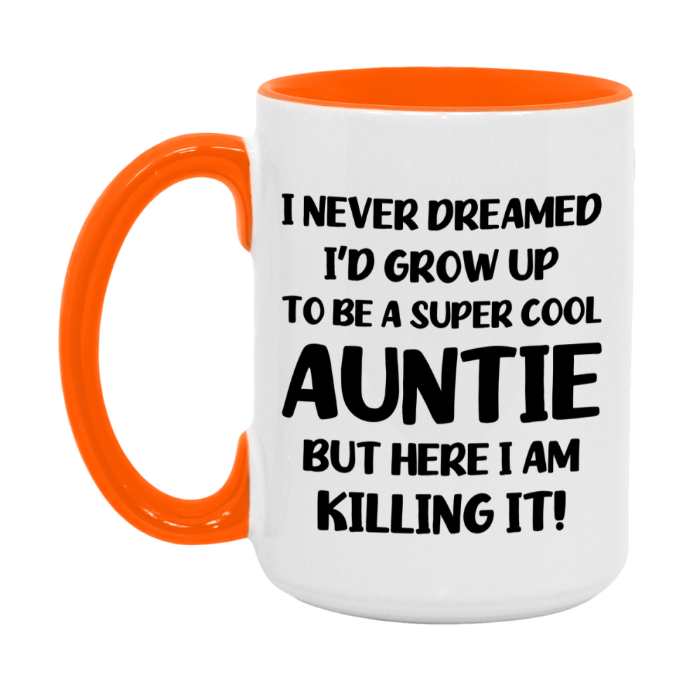 Funny Auntie Mug - "I Never Dreamed I'd Grow Up To Be A Super Cool Auntie" - White Ceramic Coffee Cup (11Oz Or 15Oz