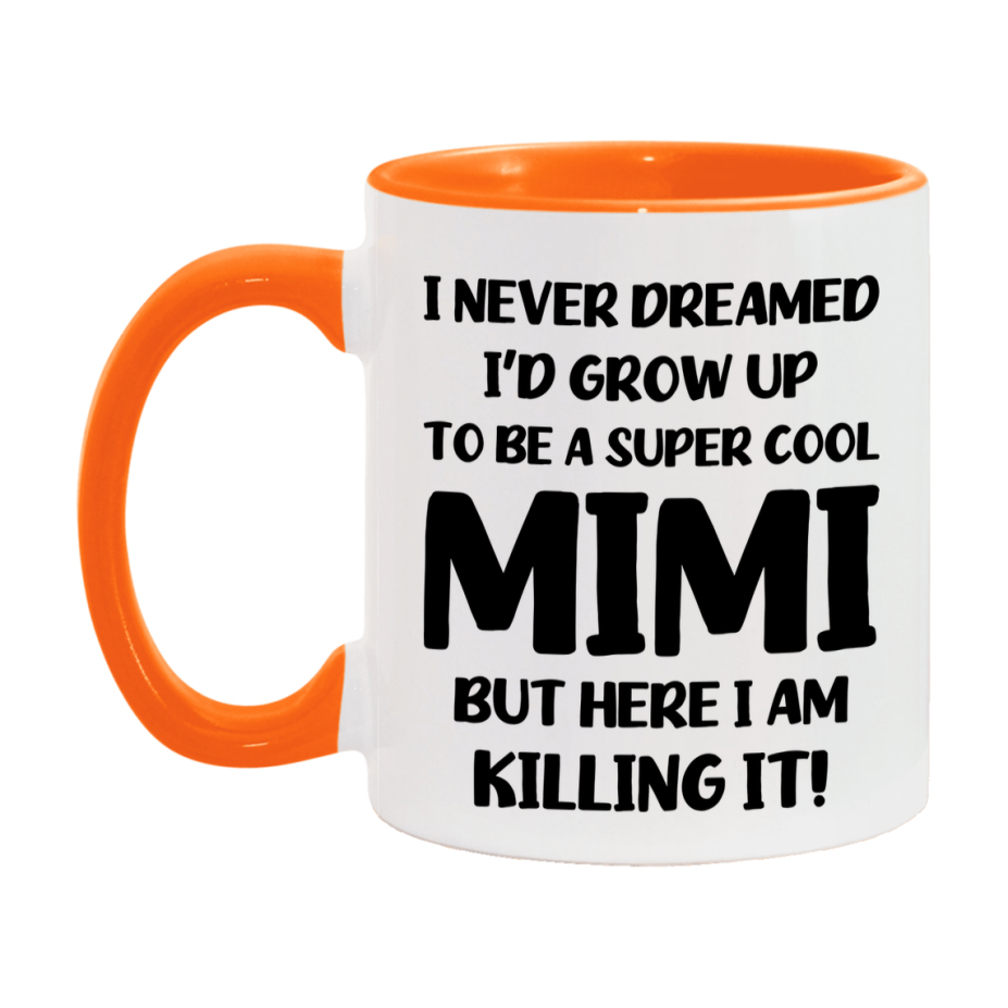 Funny Mimi Mug - "I Never Dreamed I'd Grow Up To Be A Super Cool Mimi" - White Ceramic Coffee Cup (11Oz Or 15Oz