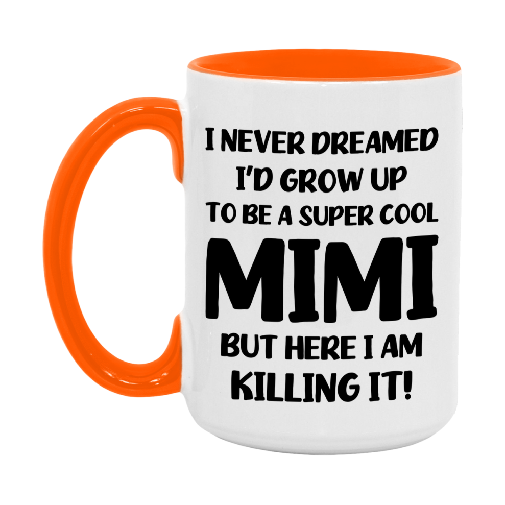 Funny Mimi Mug - "I Never Dreamed I'd Grow Up To Be A Super Cool Mimi" - White Ceramic Coffee Cup (11Oz Or 15Oz