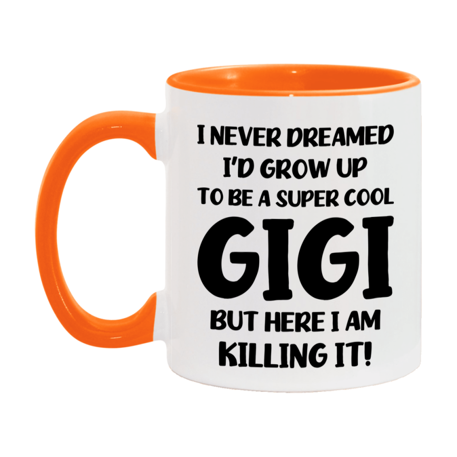 Funny Gigi Mug - "I Never Dreamed I'd Grow Up To Be A Super Cool Gigi" - White Ceramic Coffee Cup (11Oz Or 15Oz