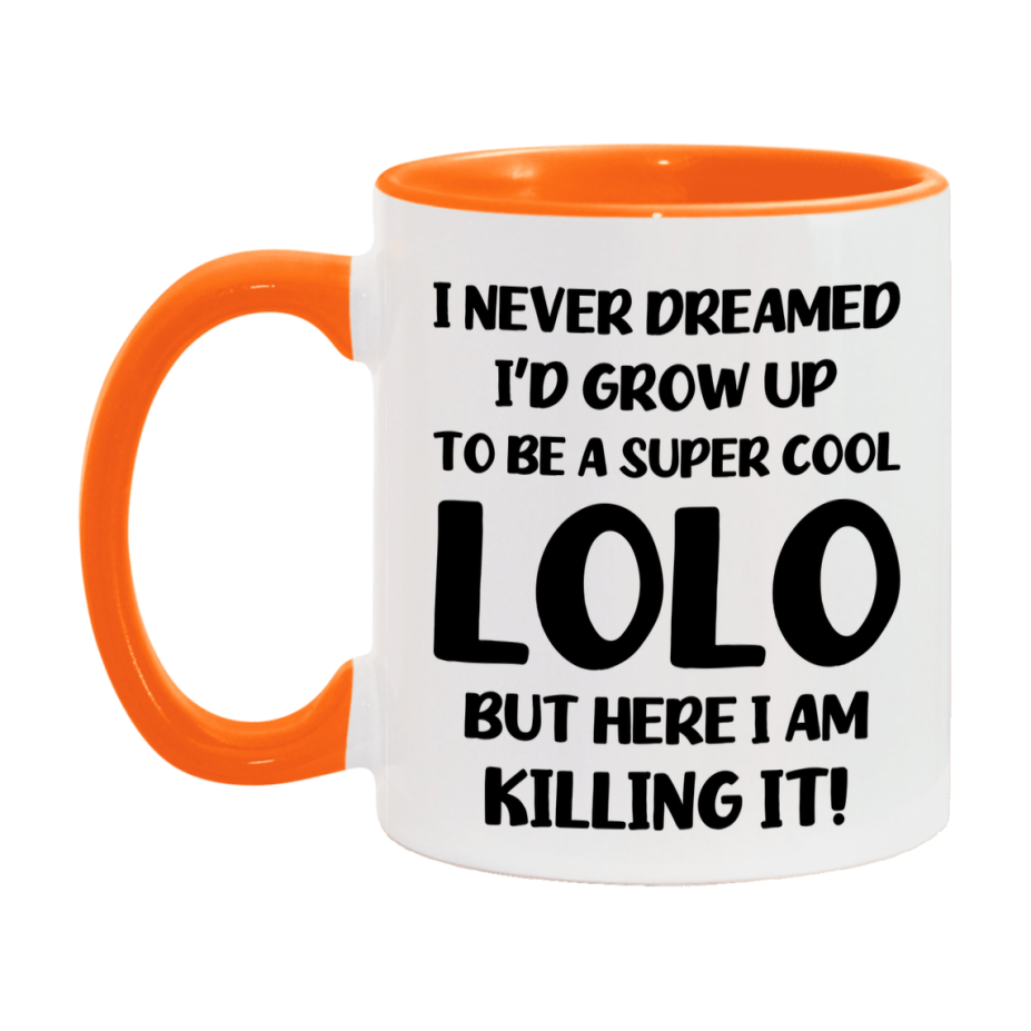 Funny Lolo Mug - "I Never Dreamed I'd Grow Up To Be A Super Cool Lolo" - White Ceramic Coffee Cup (11Oz Or 15Oz