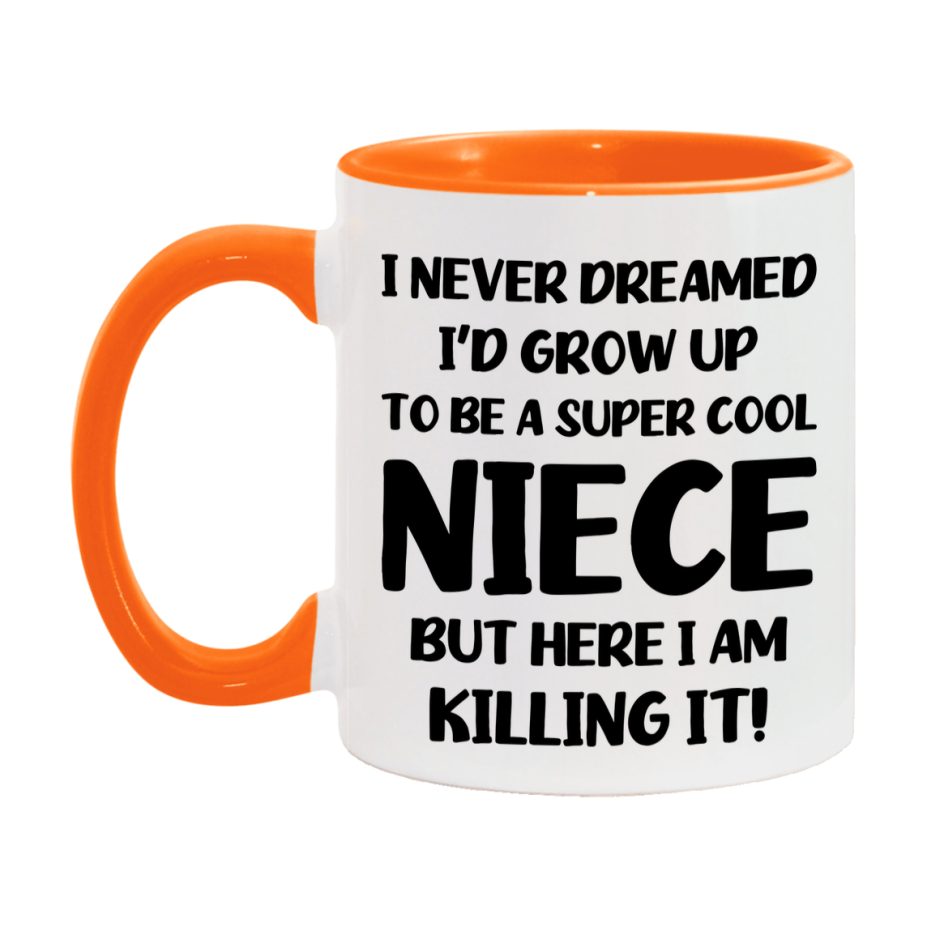 Funny Niece Mug - "I Never Dreamed I'd Grow Up To Be A Super Cool Niece" - White Ceramic Coffee Cup (11Oz Or 15Oz